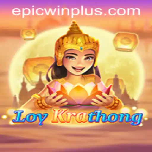 Experience the Thrill of LoyKrathong: Dive Into the World of EPICWIN PLUS