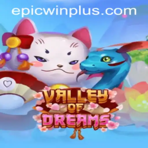 Valley of Dreams: Explore the Magical World with EPICWIN PLUS