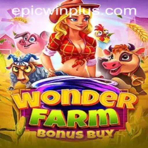 Experience the Thrills of WonderFarmBonusBuy: Unveiling the Magic of EPICWIN PLUS